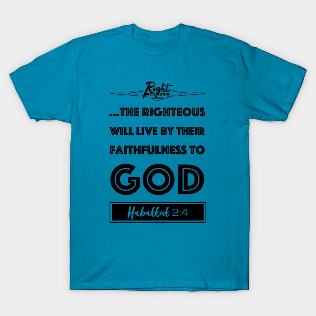 Live By Righteousness (flat black) T-Shirt by RightRodGarage